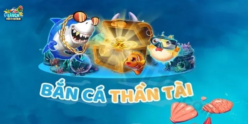 Giới thiệu sơ lược về bắn cá thần tài cho anh em nắm bắt 